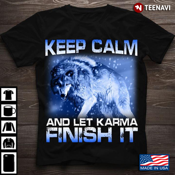 Wolf Keep Calm And Let Karma Finish It