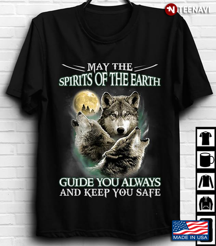 Wolves May The Spirit Of The Earth Guide You Always And Keep You Safe