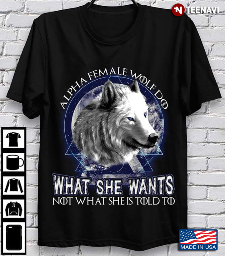 Alpha Female Wolf Do What She Wants Not What She Is Told To