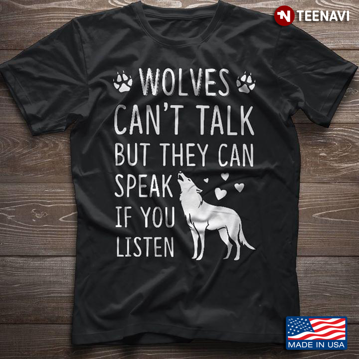 Wolves Can't Talk But They Can Speak If You Listen