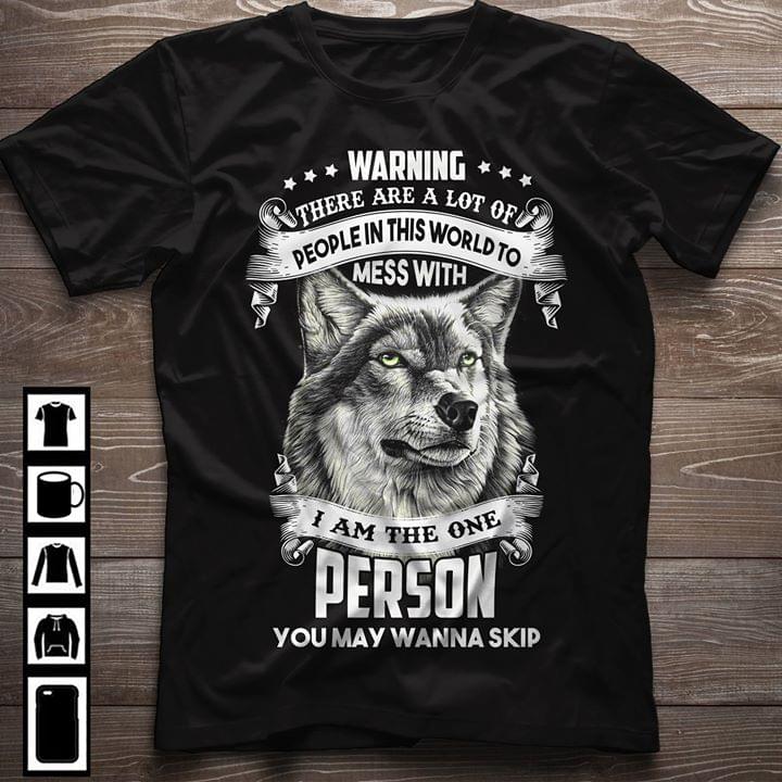 Wolf Warning There Are A Lot Of People In This World To Mess With I Am The Person