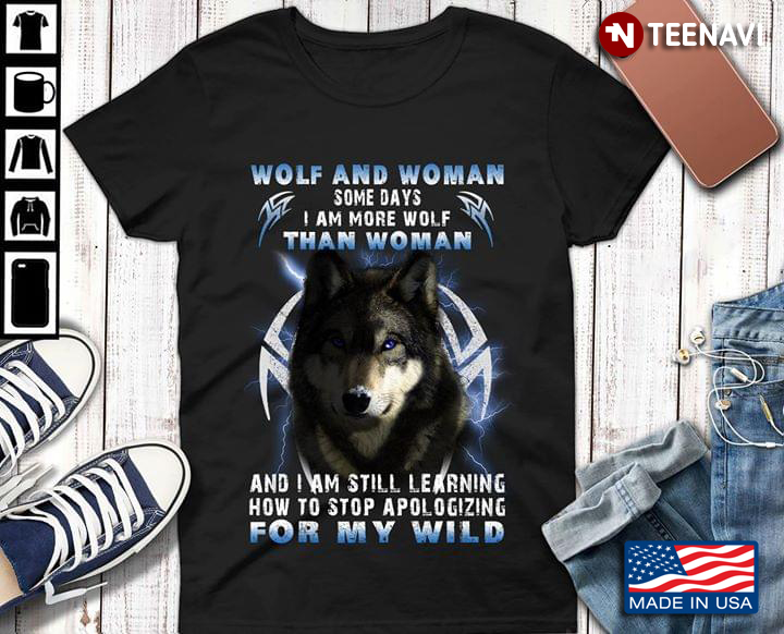Wolf And Woman Some Days I Am More Wolf Than Woman And I Am Still Learning How To Stop Apologizing
