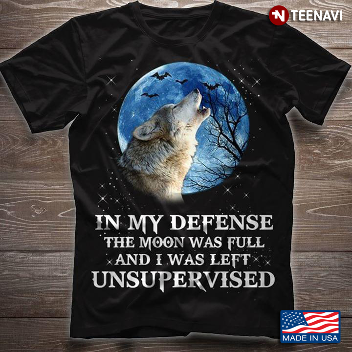 Howling Wolf In My Defense The Moon Was Full And I Was Left Unsupervised