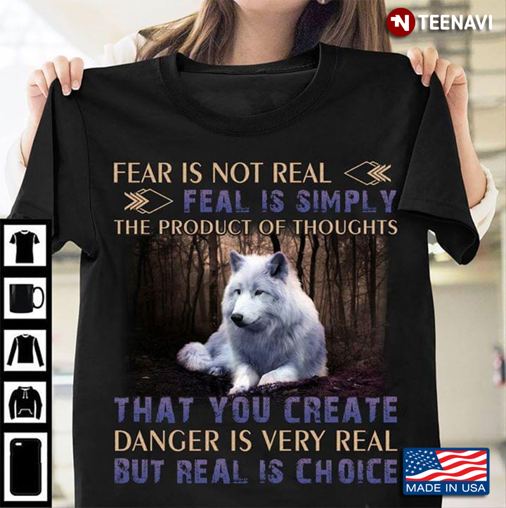 Wolf Fear Is Not Real Fear Is Simply The Product Of Thoughts That You Create Danger Is Very Real