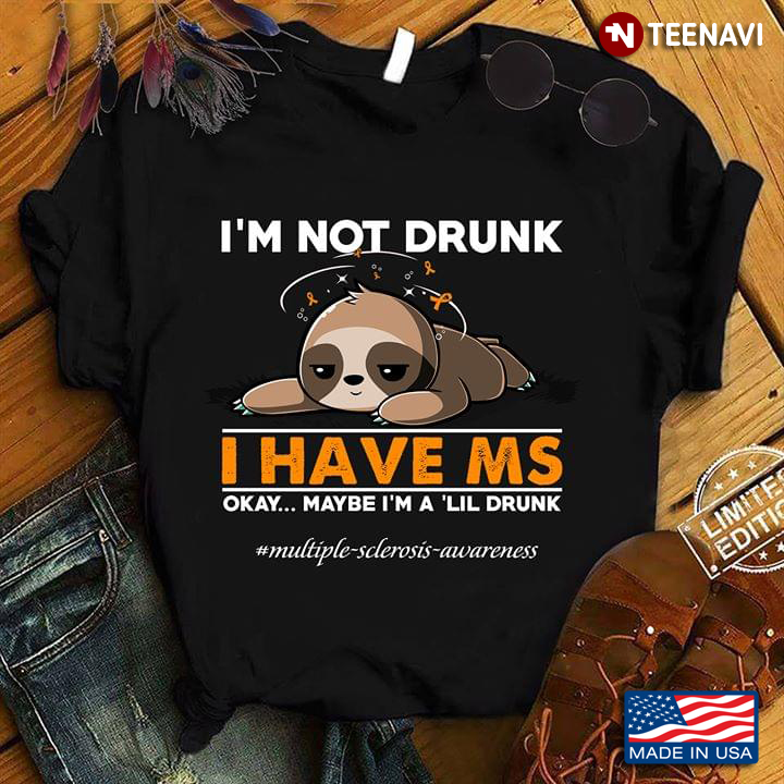 Sloth I’m Not Drunk I Have MS Okay Maybe I’m A ‘Lil Drunk #Multiple-sclerosis-awareness Elephant