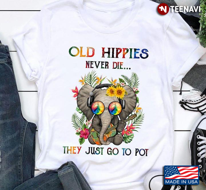 Elephant Old Hippies Never Die They Just Go To Pot