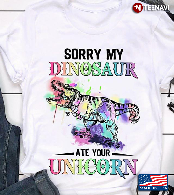 Sorry My Dinosaur Ate Your Unicorn New Version