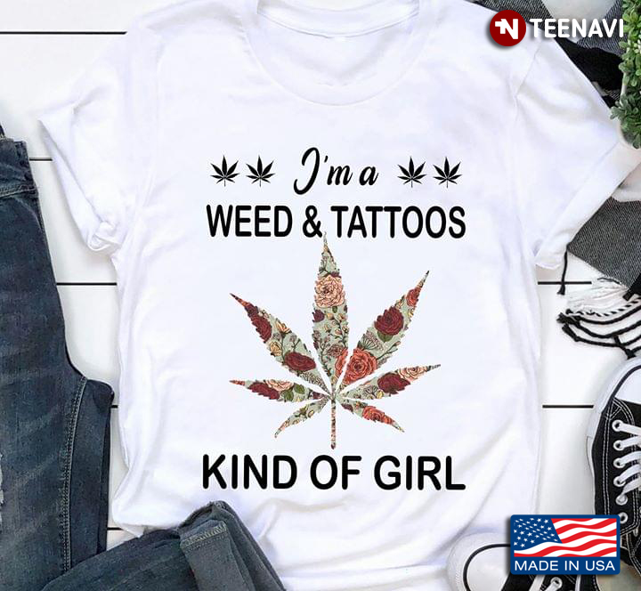 I'm A Weed & Tattoos Kind Of Girl
