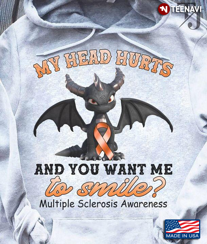 Dragon My Head Hurts And You Want Me To Smile Multiple Sclerosis Awareness