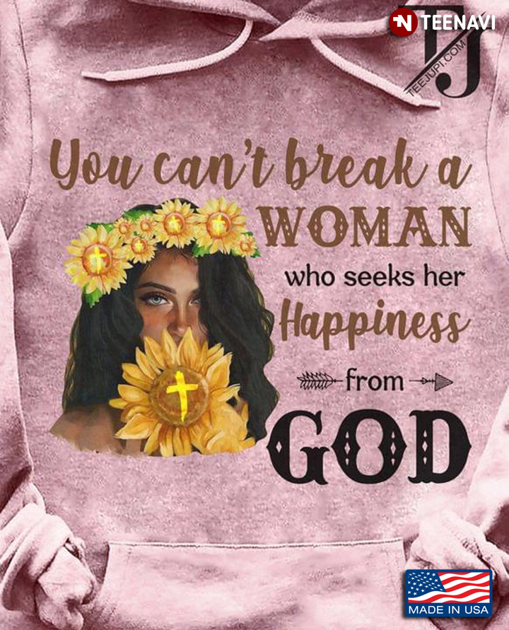 You Can't Break A Woman Who Seeks Her Happiness From God New Style