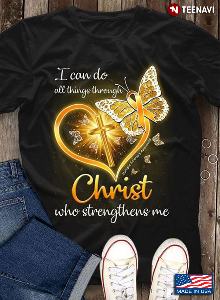 I Can Do All Things Through Christ Who Strengthens Me Multiple Sclerosis Awareness Butterfly