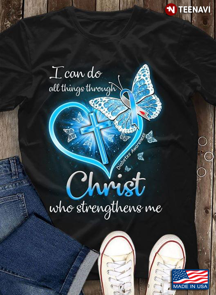 I Can Do All Things Through Christ Who Strengthens Me Diabetes Awareness Butterfly