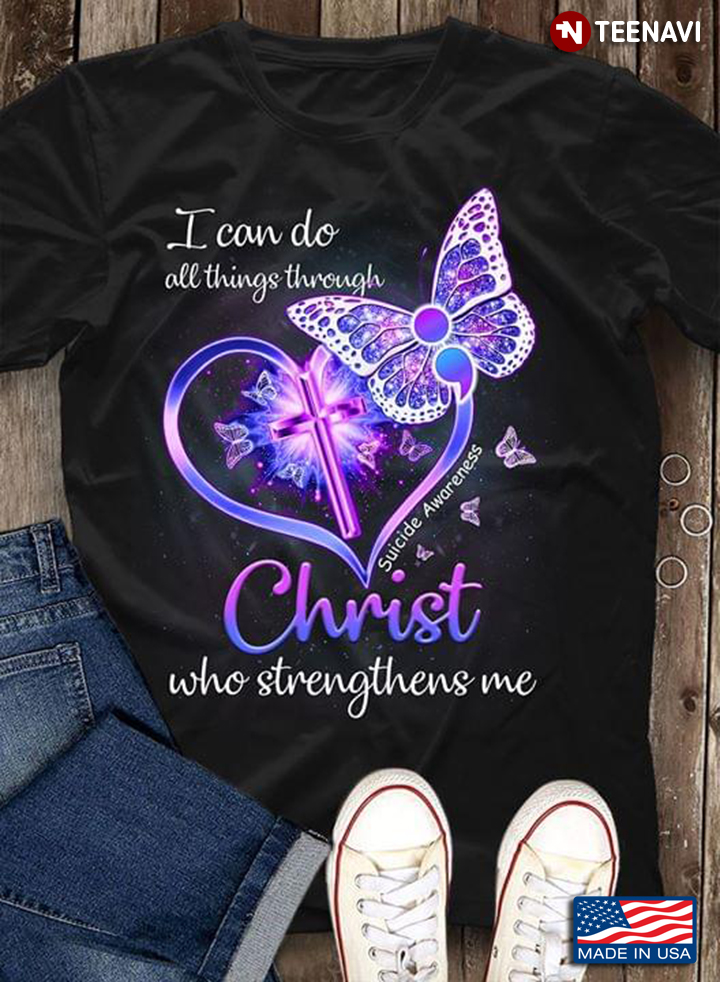 I Can Do All Things Through Christ Who Strengthens Me Suicide Awareness Butterfly