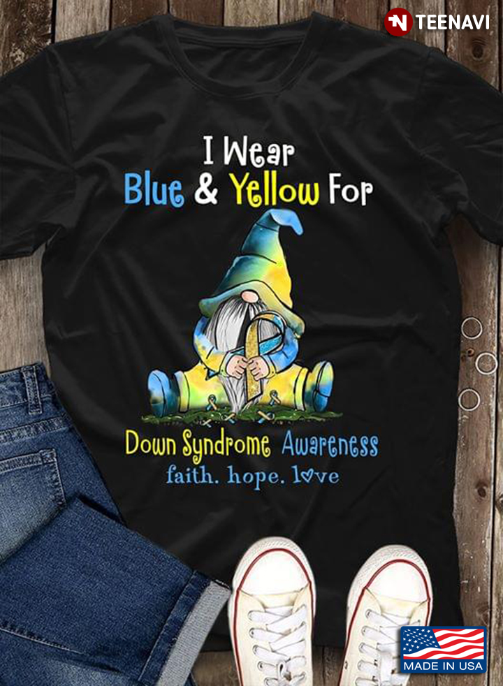 Gnome I Wear Blue & Yellow For Down Syndrome Awareness Faith Hope Love
