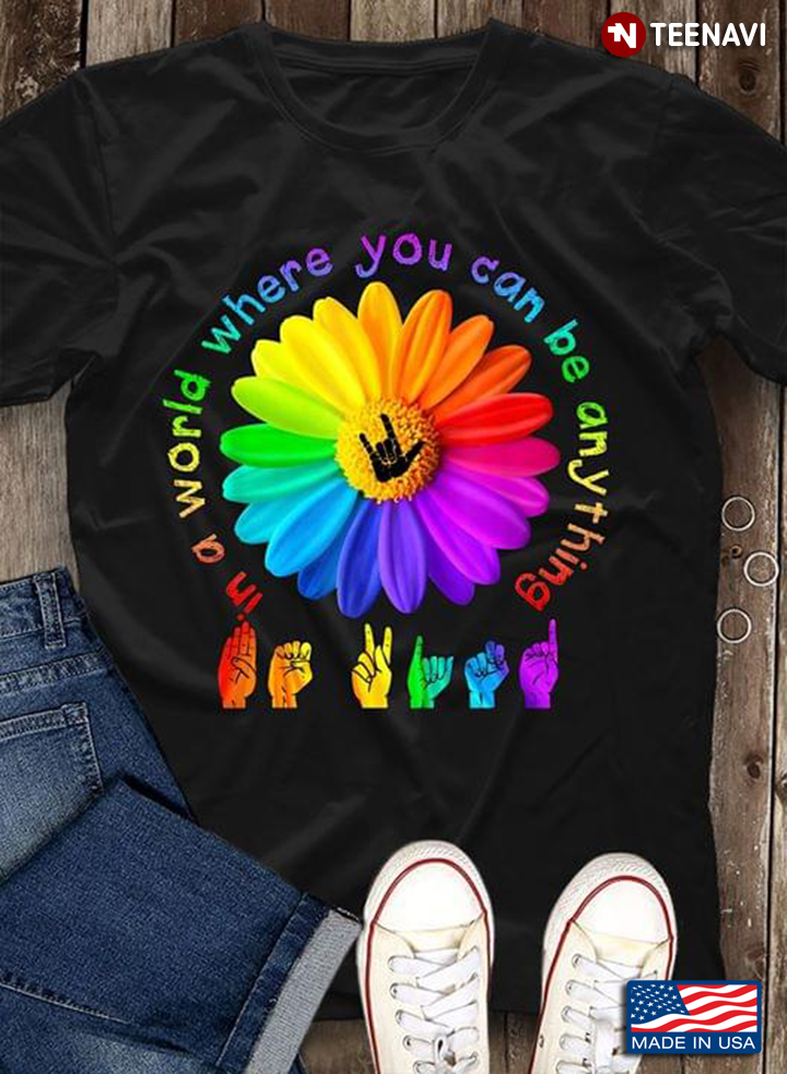Sunflower In A World Where You Can Be Anything Be Kind ASL Language LGBT Pride