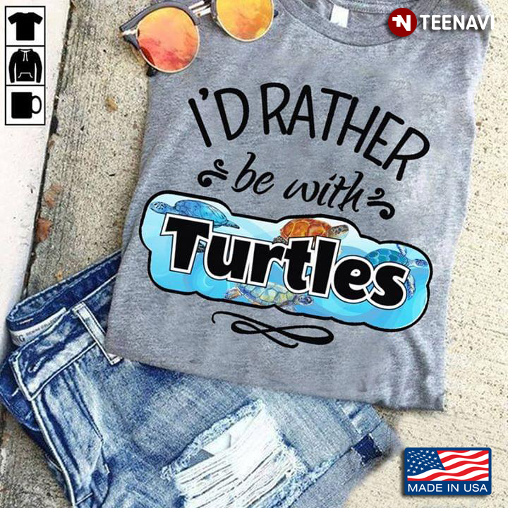 I'd Rather Be With Turtles