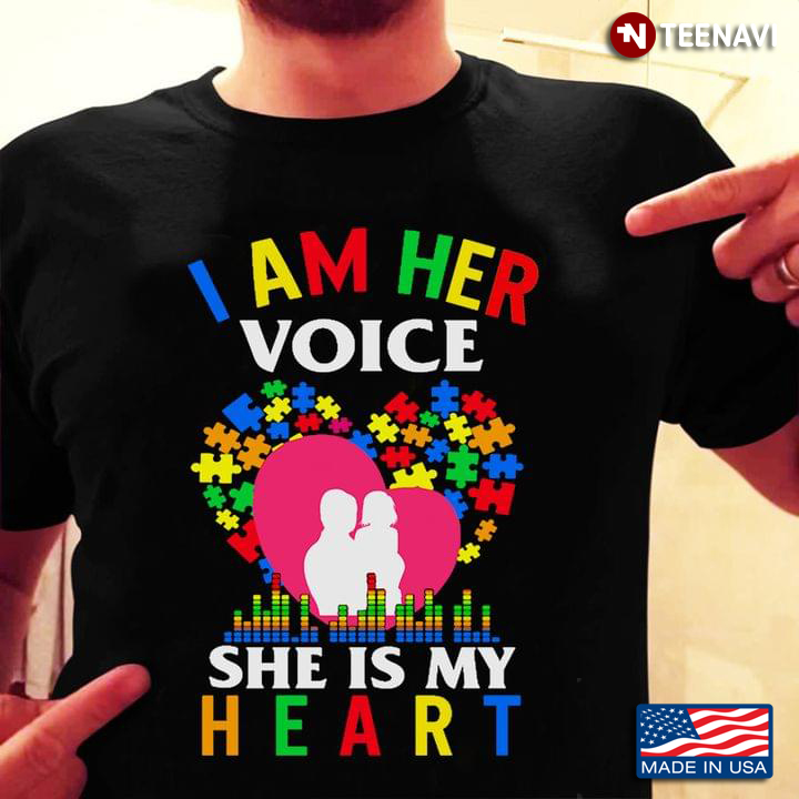 I Am Her Voice She Is My Heart Autism Awareness New Version