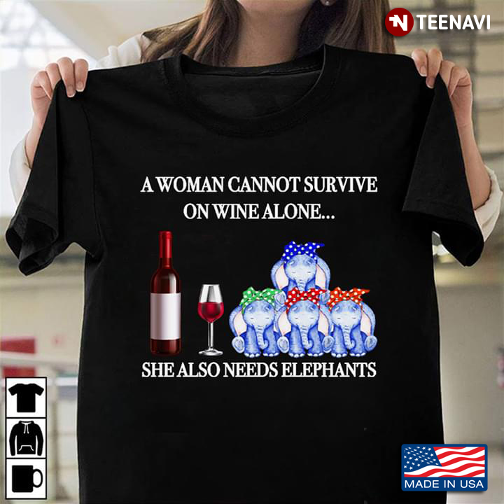 A Woman Cannot Survive On Wine Alone She Also Needs Elephants
