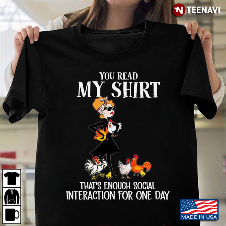loop bestille Umulig Girl With Chickens You Read My Shirt That's Enough Social Interaction For  One Day T-Shirt - TeeNavi