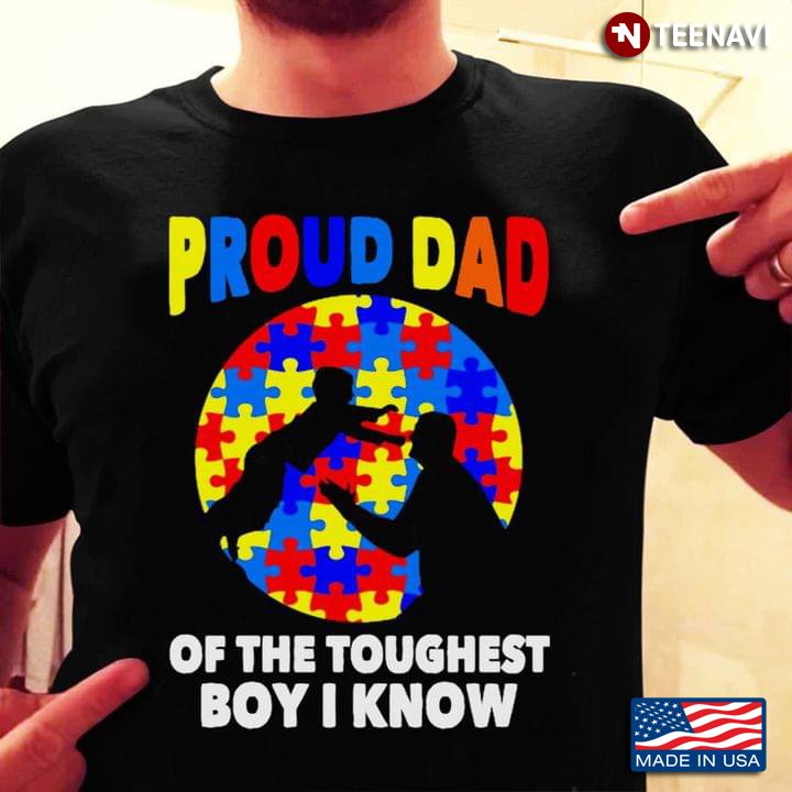 Proud Dad Of The Toughest Boy I Know Autism Awareness New Version