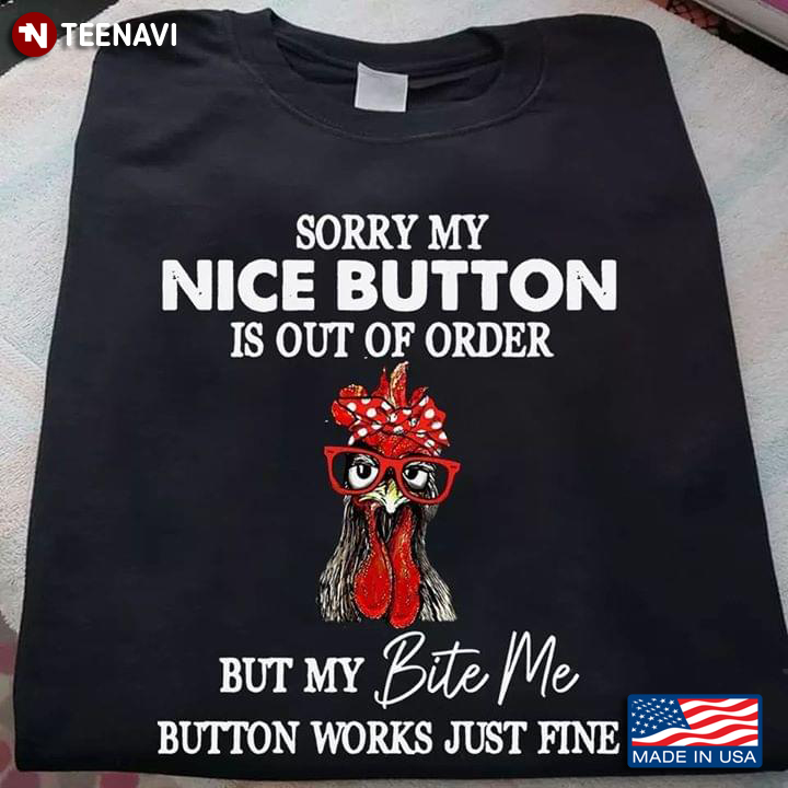 Sorry My Nice Button Is Out Of Order But My Bite Me Button Works Just Fine Hei Hei