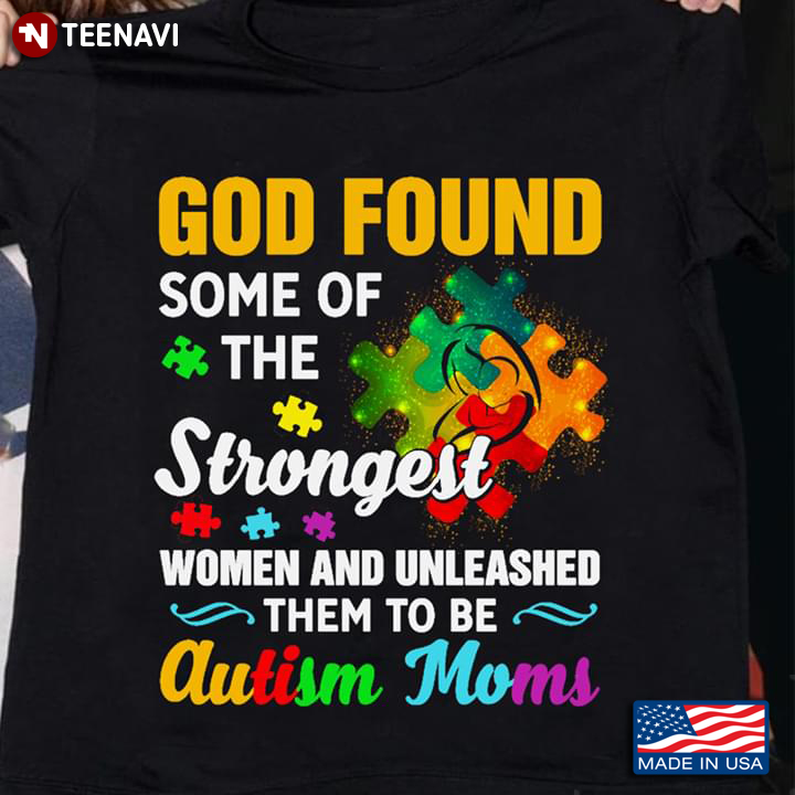 God Found Some Of The Strongest Women And Made Them Autism Moms New Design