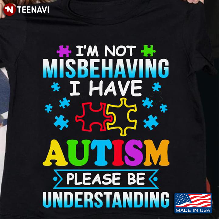 I'm Not Misbehaving I Have Autism Please Be Understanding New Version
