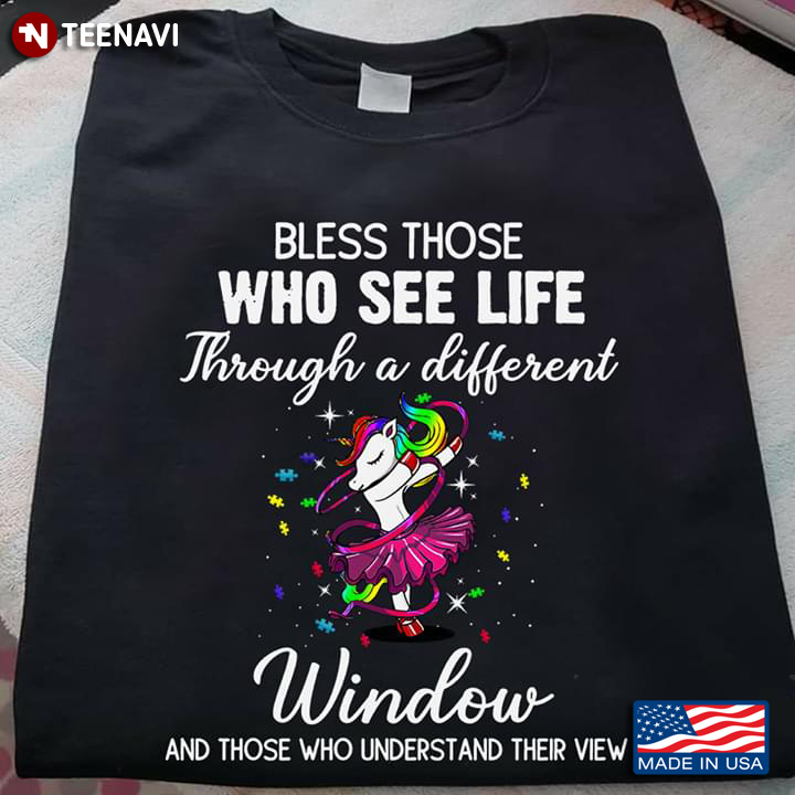 Bless Those Who See Life Through A Different Window And Those Who Understand Their View Unicorn