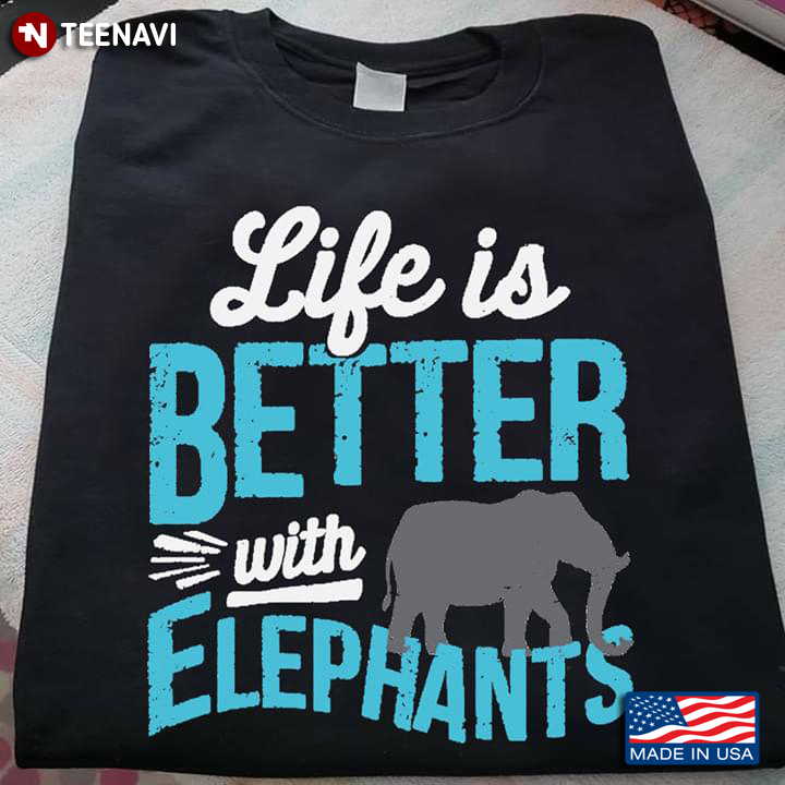 Life Is Better With Elephants New Version