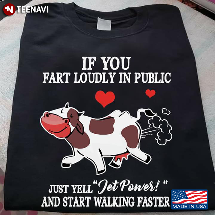 If You Fart Loudly In Public Just Yell Jet Power And Start Walking Faster Dairy Cattle
