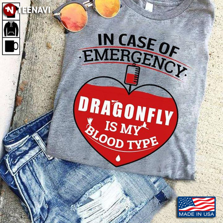In Case Of Emergency Dragonfly Is My Blood Type