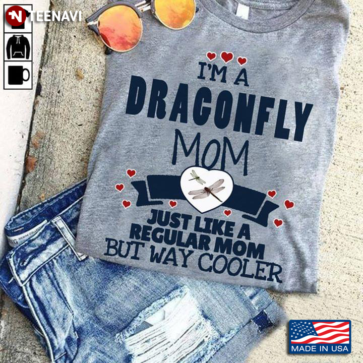 I'm A Dragonfly Mom Just Like A Regular Mom But Way Cooler