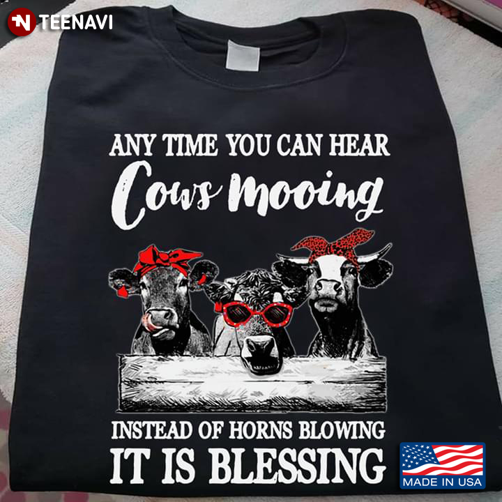 Heifers Anytime You Can Hear Cows Mooing Instead Of Horns Blowing It Is Blessing