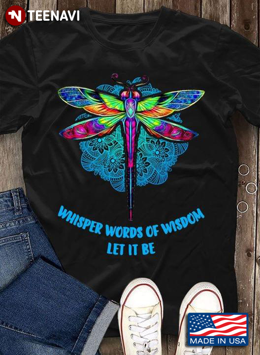 Dragonfly Whisper Words Of Wisdom Let It Be New Version