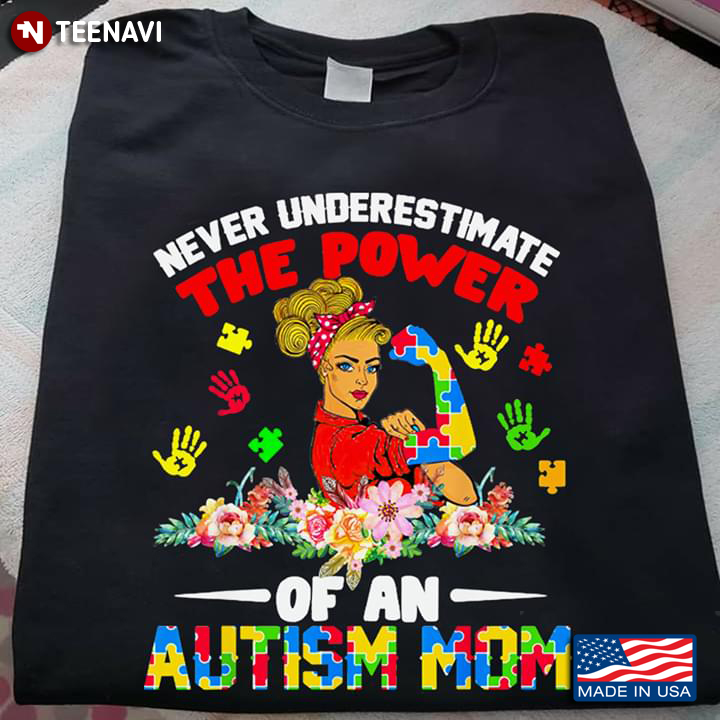 Never Underestimate The Power Of Autism Mom