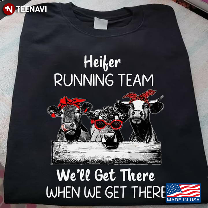 Heifer Running Team We’ll Get There When We Get There New Version
