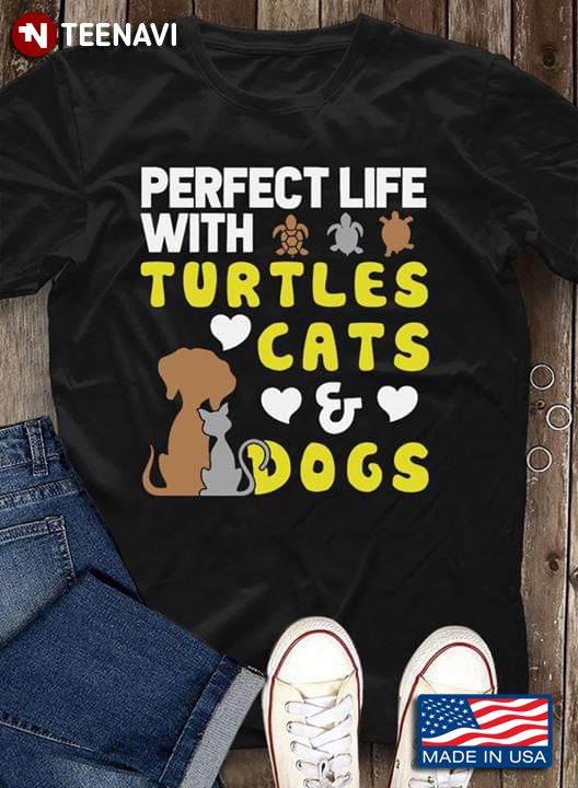 Perfect Life With Turtles Cats & Dogs
