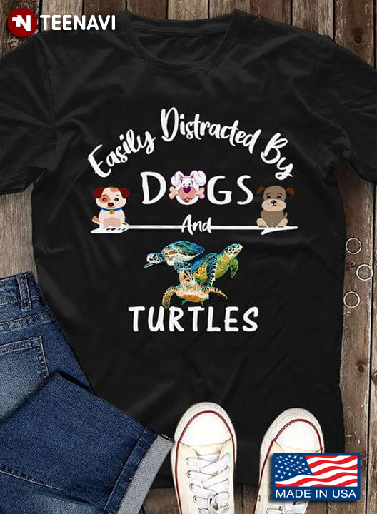 Easily Distracted By Dogs And Turtles New Version