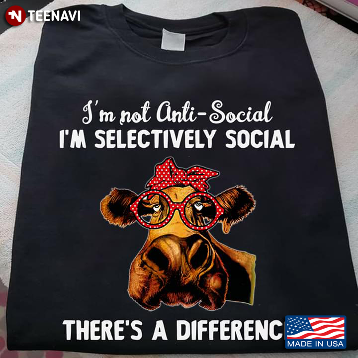 Heifer I'm Not Anti- Social I'm Selectively Social There's A Different