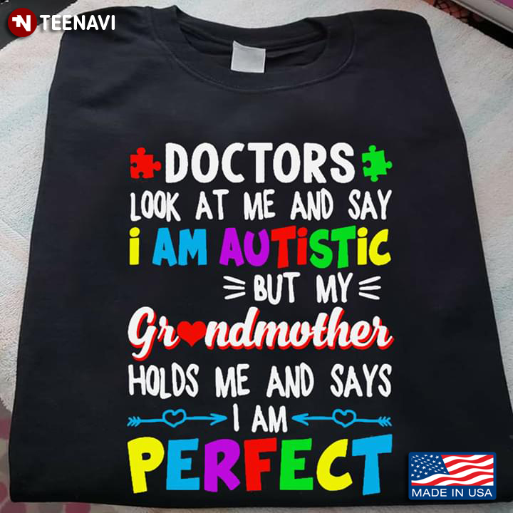 Doctors Look At Me And Say I Am Autism But My Grandmother Holds Me And Says I Am Perfect