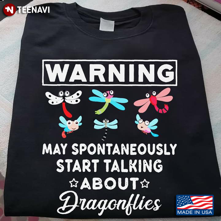 Warning May Spontaneously Start Talking About Dragonflies