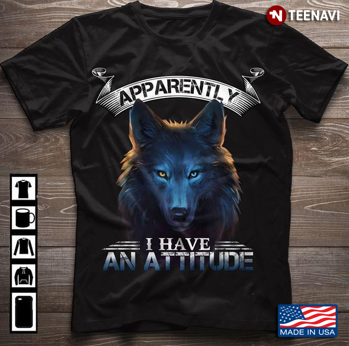 Apparently I Have An Attitude Wolf New Version