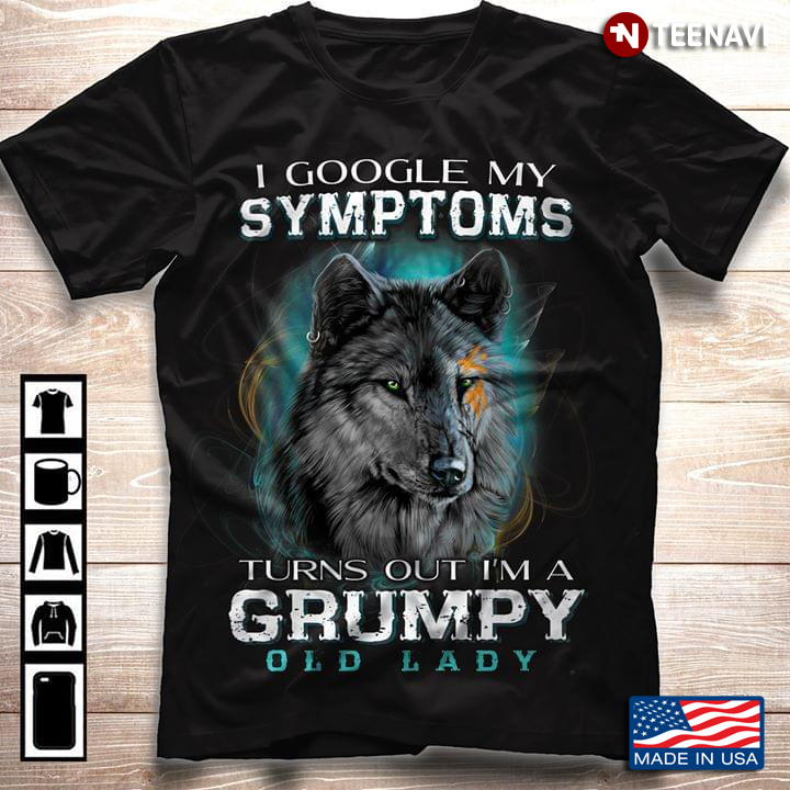 I Google My Symptoms Turns Out Of A Grumpy Old Lady Wolf