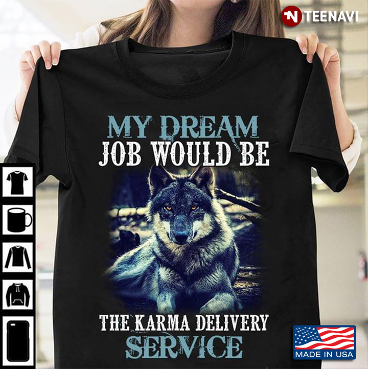 Your Dream Job Would Be The Karma Delivery Service Wolf