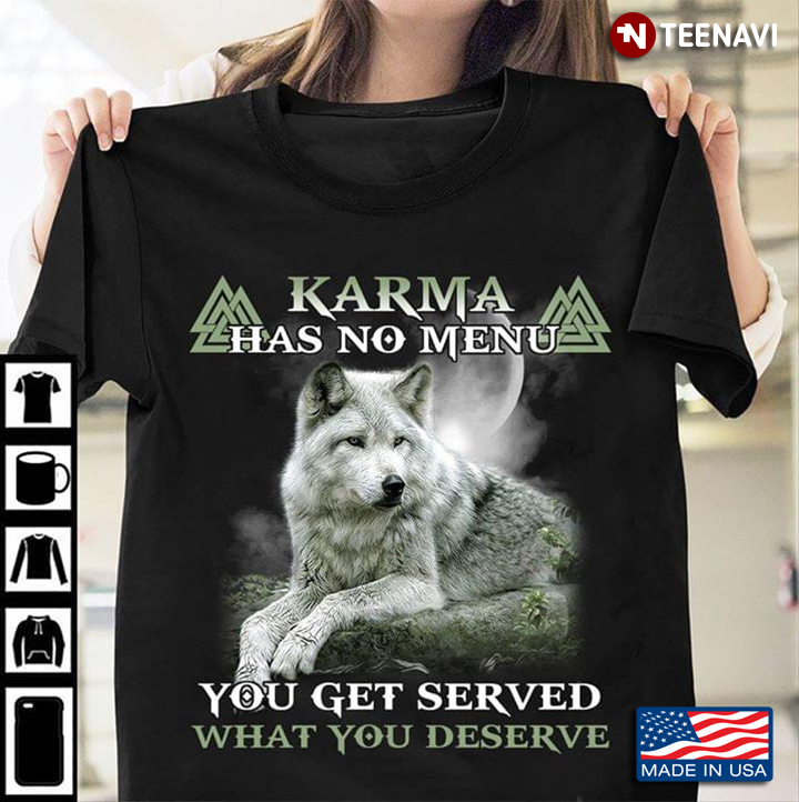 Karma Has No Menu You Get Served What You Deserve Wolf