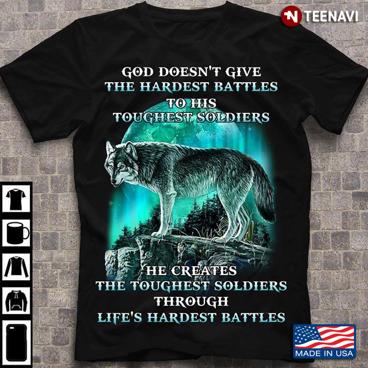 Wolf God Doesnt Give The Hardest Battles To His Toughest He Creates The Toughest Soldiers