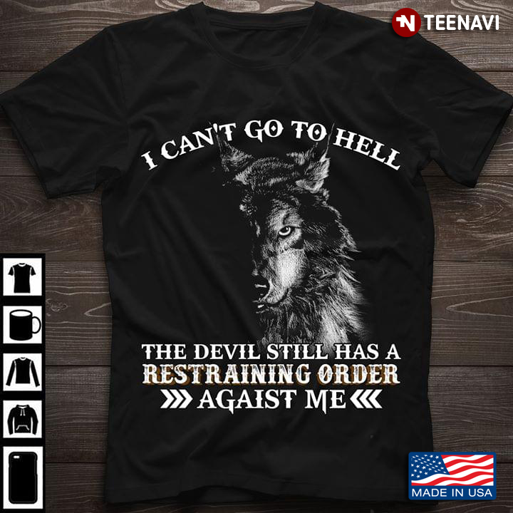 I Can’t Go To Hell The Devil Still Has A Restraining Order Against Me Wolf New Version