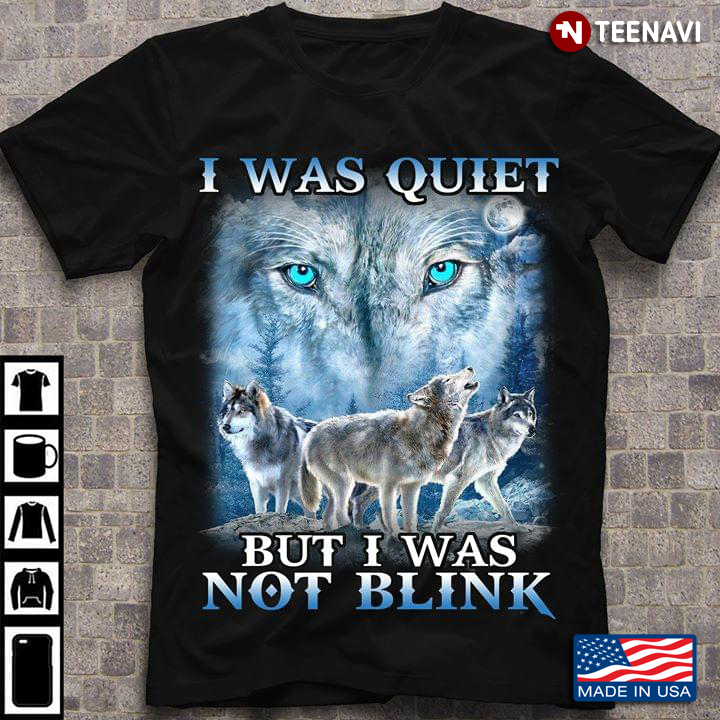 I Was Quiet But I Was Not Blink Wolf