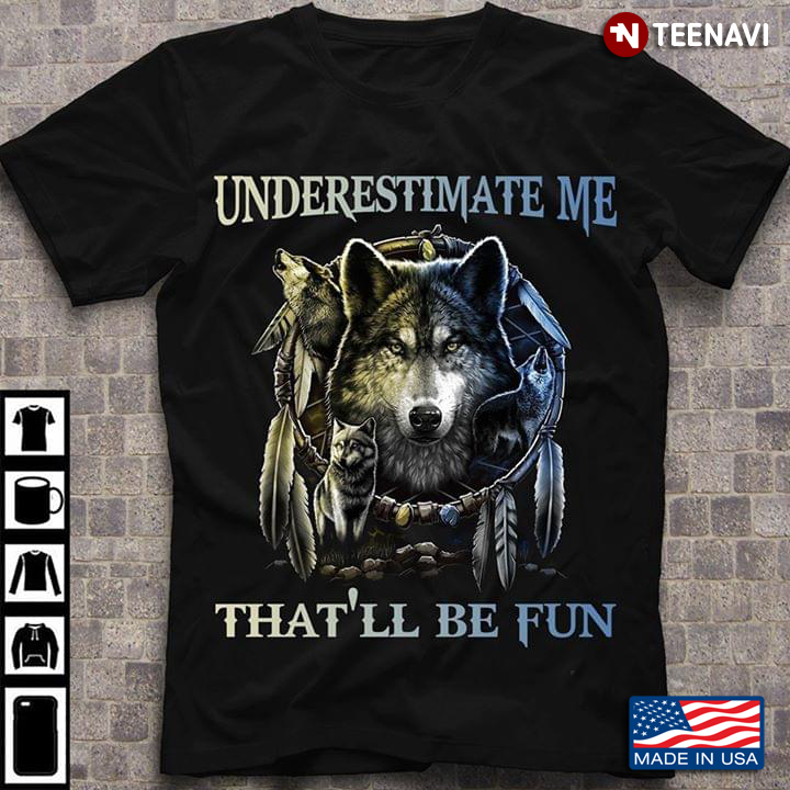 Wolf Underestimate Me That’ll Be Fun Dreamcatcher