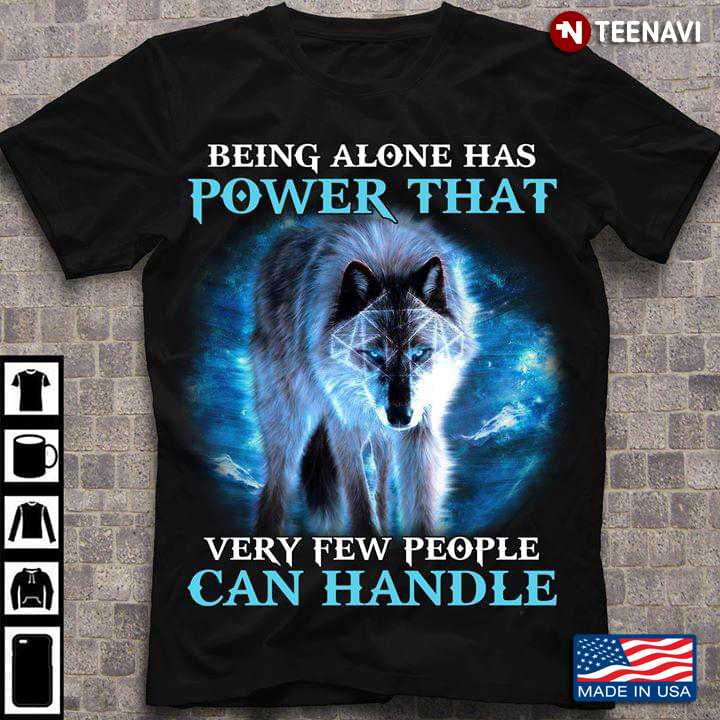 Being Alone Has A Power That Very Few People Can Handle Wolf New Version
